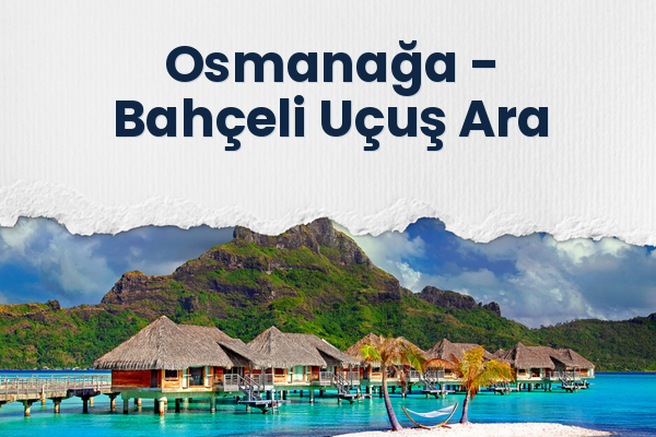 Osmanağa → Bahçeli Uçuş Ara
