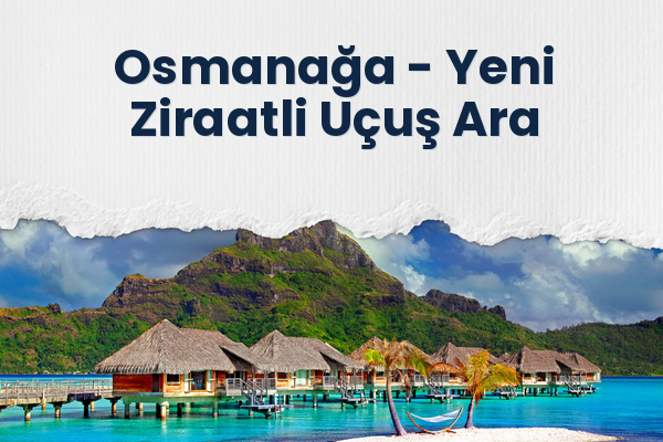 Osmanağa → Yeni Ziraatli Uçuş Ara