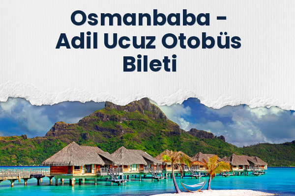 Osmanbaba → Adil Ucuz Otobüs Bileti