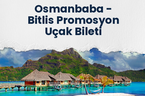 Osmanbaba → Bitlis Promosyon Uçak Bileti