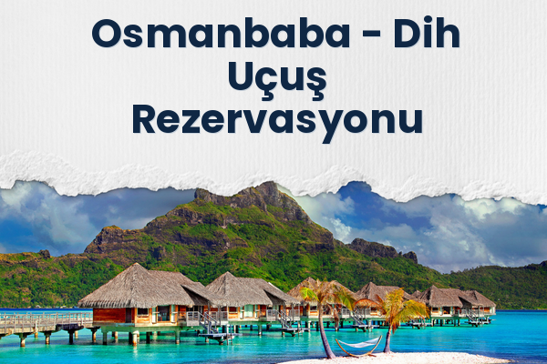 Osmanbaba → Dih Uçuş Rezervasyonu