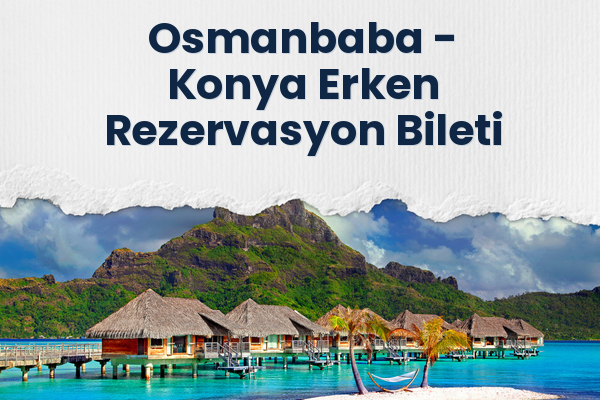 Osmanbaba → Konya Erken Rezervasyon Bileti