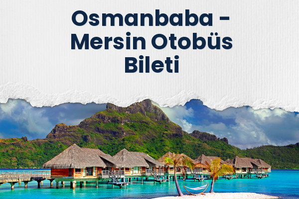 Osmanbaba → Mersin Otobüs Bileti