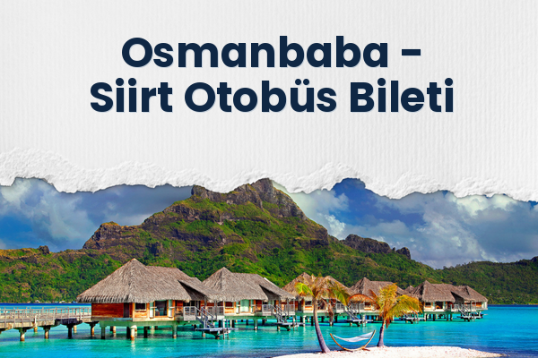 Osmanbaba → Siirt Otobüs Bileti