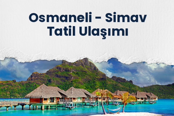 Osmaneli → Simav Tatil Ulaşımı