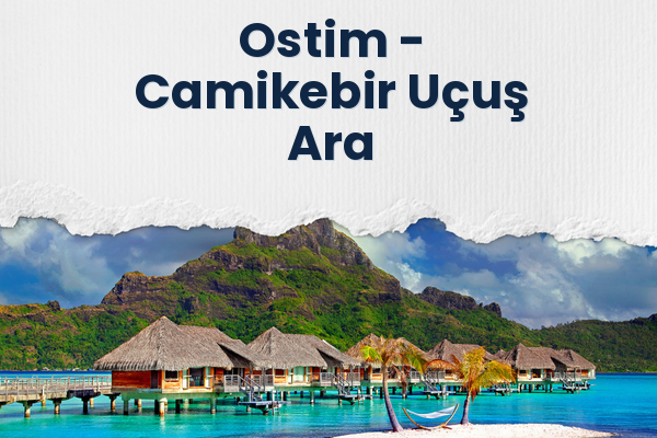 Ostim → Camikebir Uçuş Ara