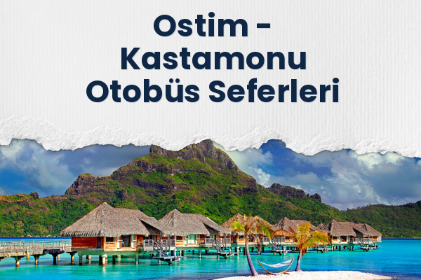 Ostim → Kastamonu Otobüs Seferleri