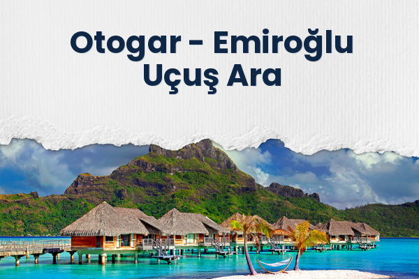 Otogar → Emiroğlu Uçuş Ara