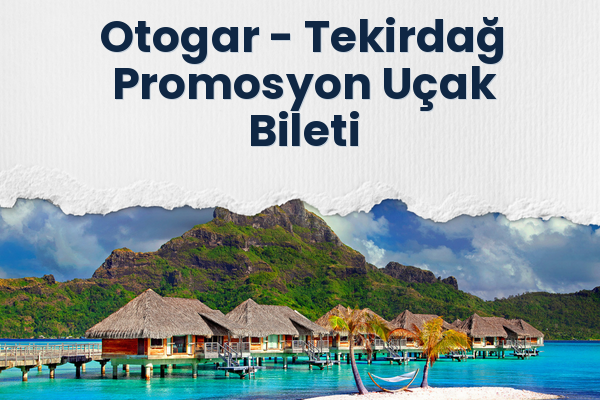 Otogar → Tekirdağ Promosyon Uçak Bileti