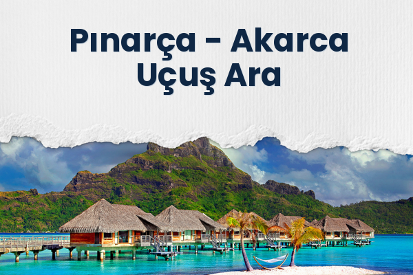 Pınarça → Akarca Uçuş Ara