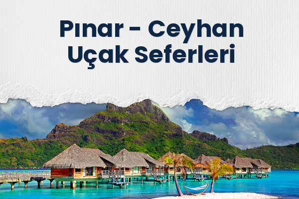 Pınar → Ceyhan Uçak Seferleri