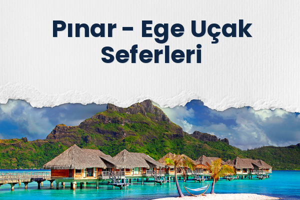 Pınar → Ege Uçak Seferleri