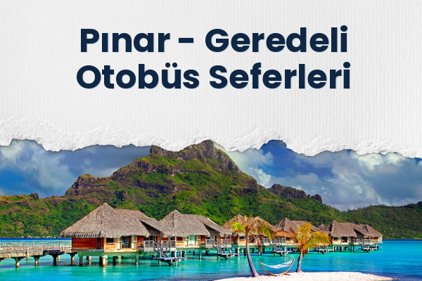 Pınar → Geredeli Otobüs Seferleri