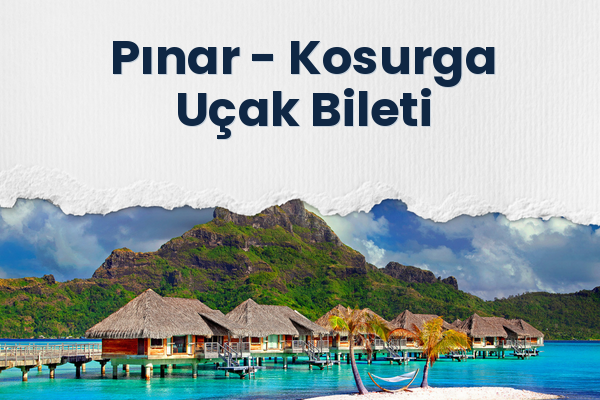Pınar → Kosurga Uçak Bileti