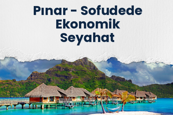 Pınar → Sofudede Ekonomik Seyahat