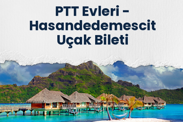 PTT Evleri → Hasandedemescit Uçak Bileti