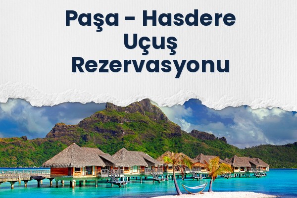 Paşa → Hasdere Uçuş Rezervasyonu
