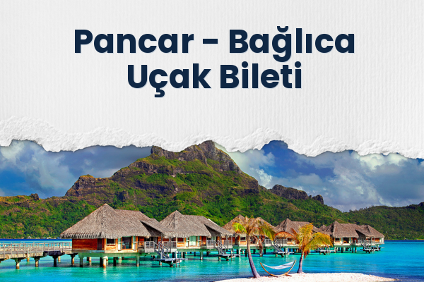 Pancar → Bağlıca Uçak Bileti