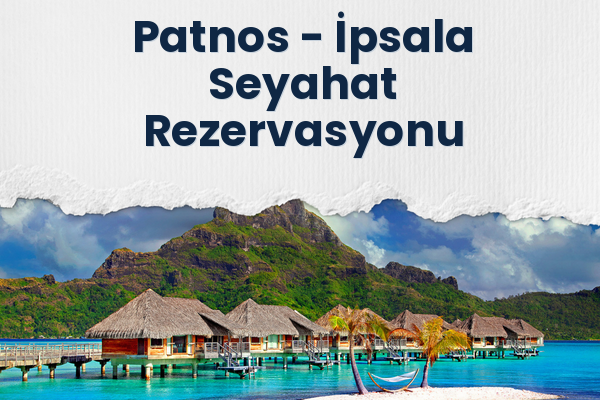 Patnos → İpsala Seyahat Rezervasyonu