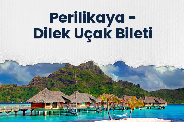 Perilikaya → Dilek Uçak Bileti
