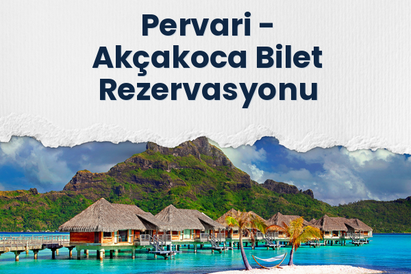 Pervari → Akçakoca Bilet Rezervasyonu