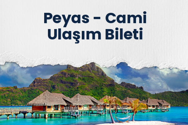 Peyas → Cami Ulaşım Bileti