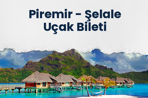 Piremir → Şelale Uçak Bileti