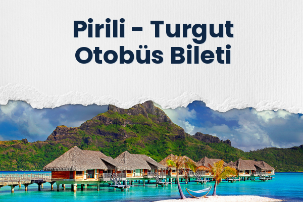 Pirili → Turgut Otobüs Bileti