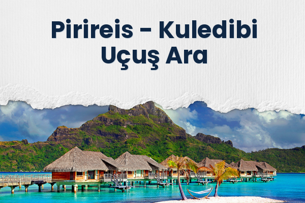 Pirireis → Kuledibi Uçuş Ara