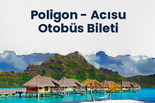 Poligon → Acısu Otobüs Bileti