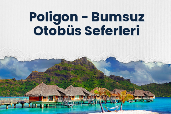 Poligon → Bumsuz Otobüs Seferleri