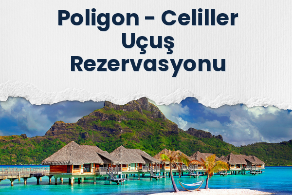 Poligon → Celiller Uçuş Rezervasyonu