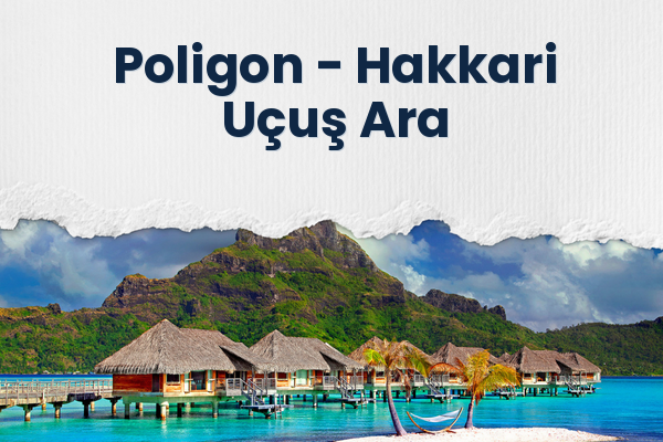 Poligon → Hakkari Uçuş Ara