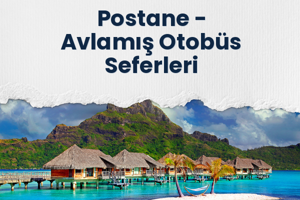 Postane → Avlamış Otobüs Seferleri