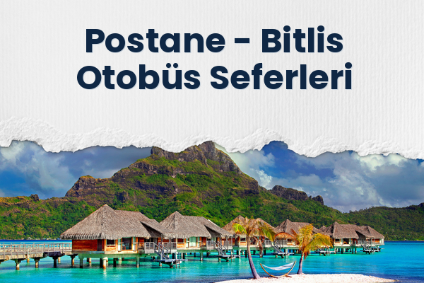 Postane → Bitlis Otobüs Seferleri