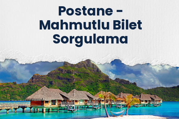 Postane → Mahmutlu Bilet Sorgulama