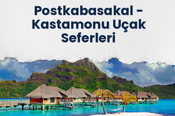Postkabasakal → Kastamonu Uçak Seferleri