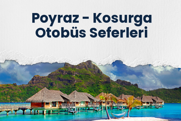 Poyraz → Kosurga Otobüs Seferleri