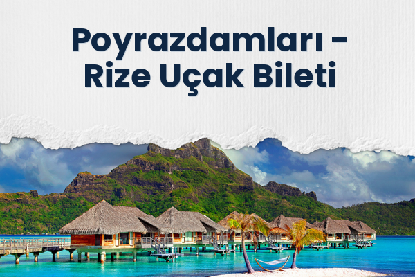 Poyrazdamları → Rize Uçak Bileti
