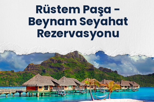 Rüstem Paşa → Beynam Seyahat Rezervasyonu