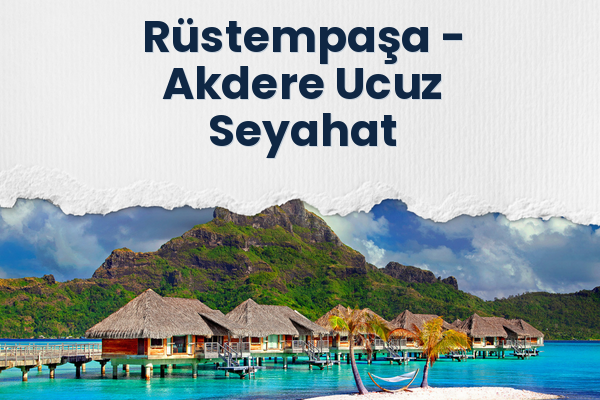 Rüstempaşa → Akdere Ucuz Seyahat