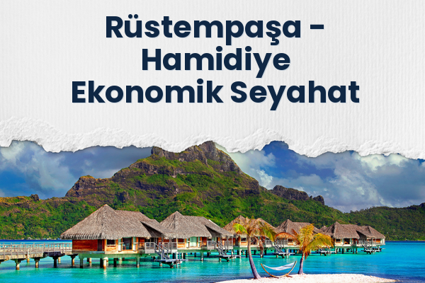 Rüstempaşa → Hamidiye Ekonomik Seyahat