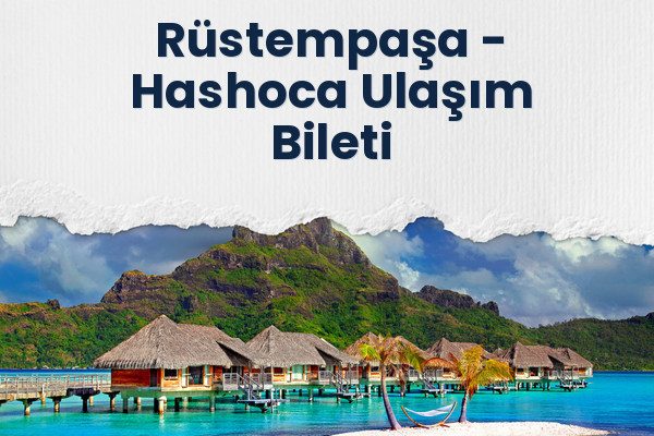 Rüstempaşa → Hashoca Ulaşım Bileti