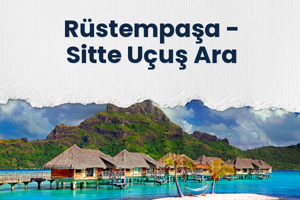 Rüstempaşa → Sitte Uçuş Ara