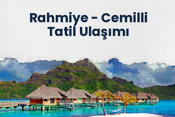 Rahmiye → Cemilli Tatil Ulaşımı