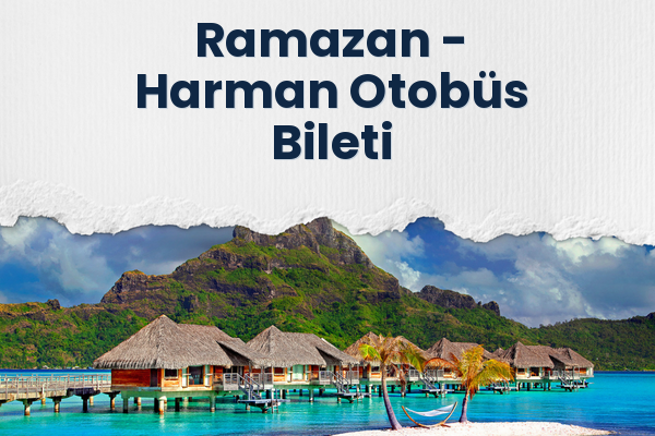 Ramazan → Harman Otobüs Bileti