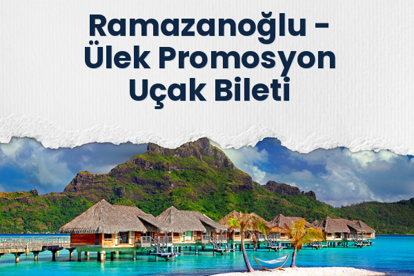 Ramazanoğlu → Ülek Promosyon Uçak Bileti