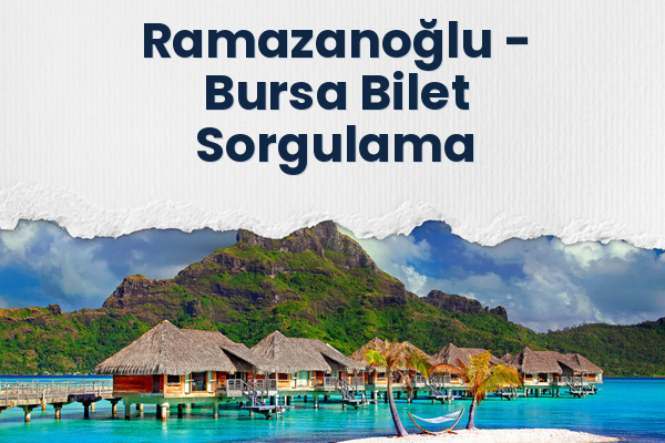 Ramazanoğlu → Bursa Bilet Sorgulama