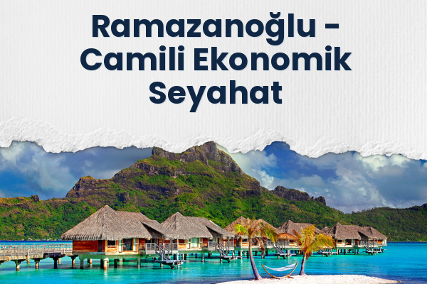 Ramazanoğlu → Camili Ekonomik Seyahat