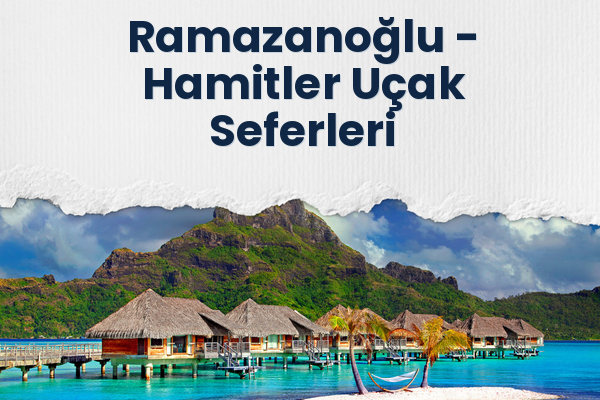 Ramazanoğlu → Hamitler Uçak Seferleri